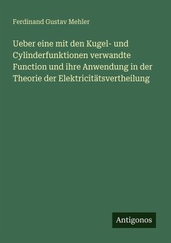Cover Ueber eine mit den Kugel- und Cylinderfunktionen verwandte Function und ihre Anwendung in der Theorie der Elektricitätsvertheilung