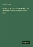 Report of an Exploration and Survey of the Territory on the Aroostook River