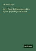 Ueber Gemüthsbewegungen: Eine Psycho-physiologische Studie