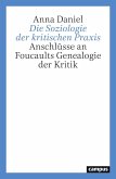 Die Soziologie der kritischen Praxis Die Soziologie der kritischen Praxis