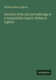 Narrative of the Life and Sufferings of a Young British Captive; William B. Lighton Narrative of the Life and Sufferings of a Young British Captive; William B. Lighton
