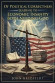 Of Political Correctness, Leading to Economic Insanity-Both, Needing God Of Political Correctness, Leading to Economic Insanity-Both, Needing God