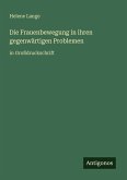 Die Frauenbewegung in ihren gegenwärtigen Problemen Die Frauenbewegung in ihren gegenwärtigen Problemen