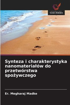 Synteza i charakterystyka nanomateria¿ów do przetwórstwa spo¿ywczego - Madke, Er. Megharaj