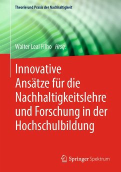 Innovative Ansätze für die Nachhaltigkeitslehre und Forschung in der Hochschulbildung (eBook, PDF) Innovative Ansätze für die Nachhaltigkeitslehre und Forschung in der Hochschulbildung (eBook, PDF)