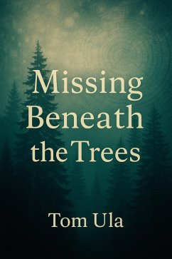Missing Beneath the Trees (eBook, ePUB) - Ula, Tom