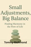 Small Adjustments, Big Balance: How Find Harmony in the Flow of Life (Small Lead Into Big, #22) (eBook, ePUB)