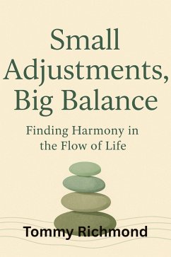 Cover Small Adjustments, Big Balance: How Find Harmony in the Flow of Life (Small Lead Into Big, #22) (eBook, ePUB)