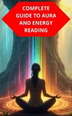 Complete Guide To Aura And Energy Reading (eBook, ePUB) Complete Guide To Aura And Energy Reading (eBook, ePUB)