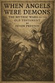 When Angels Were Demons: The Mythic Wars of the Old Testament (eBook, ePUB)