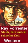 Staub, Blei und ein schneller Colt: Western (eBook, ePUB)