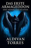 Das Erste Armageddon und andere Geschichten (eBook, ePUB) Das Erste Armageddon und andere Geschichten (eBook, ePUB)