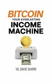 Bitcoin Your Everlasting Income Machine (eBook, ePUB) Bitcoin Your Everlasting Income Machine (eBook, ePUB)