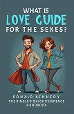 What is Love Guide for the sexes (1, #1) (eBook, ePUB) What is Love Guide for the sexes (1, #1) (eBook, ePUB)
