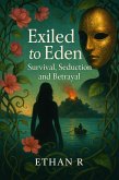 Exiled to Eden: Survival, Seduction, and Betrayal (eBook, ePUB) Exiled to Eden: Survival, Seduction, and Betrayal (eBook, ePUB)