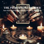 THE PROSPEROUS READER Turn Your Tarot Gift into Purpose, Prosperity & Freedom (eBook, ePUB)