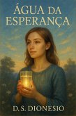 ÁGUA DA ESPERANÇA - Uma História de Fé e Superação (eBook, ePUB)