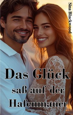 Das Glück saß auf der Hafenmauer (eBook, ePUB) Das Glück saß auf der Hafenmauer (eBook, ePUB)