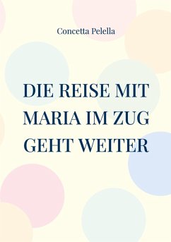Die Reise mit Maria im Zug geht weiter (eBook, ePUB)
