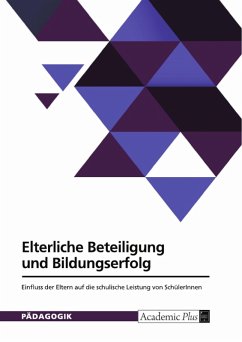 Cover Elterliche Beteiligung und Bildungserfolg. Einfluss der Eltern auf die schulische Leistung von SchülerInnen (eBook, PDF)