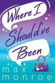 Where I Should've Been (eBook, ePUB) Where I Should've Been (eBook, ePUB)