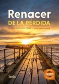 Renacer de la pérdida (eBook, ePUB) Renacer de la pérdida (eBook, ePUB)