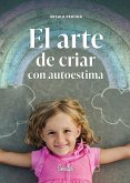 El arte de criar con autoestima (eBook, ePUB) El arte de criar con autoestima (eBook, ePUB)