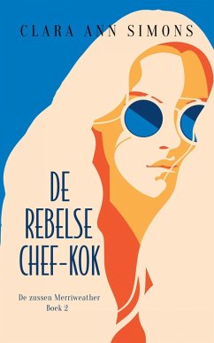 De rebelse chef-kok (De zussen Merriweather, #2) (eBook, ePUB) - Simons, Clara Ann