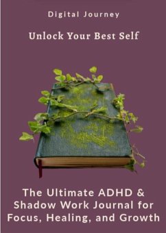 Cover Unlock Your Best Self: The Ultimate ADHD & Shadow Work Journal for Focus, Healing, and Growth (Mindset Masters) (eBook, ePUB)
