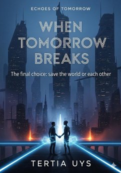 When tomorrow breaks (Echoes of Tomorrow, #3) (eBook, ePUB) - Uys, Tertia When tomorrow breaks (Echoes of Tomorrow, #3) (eBook, ePUB) - Uys, Tertia