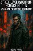 Street-Level Cyberpunk - Cyberpunk Part 7 Dictionary (Grow Your Vocabulary) (eBook, ePUB) Street-Level Cyberpunk - Cyberpunk Part 7 Dictionary (Grow Your Vocabulary) (eBook, ePUB)