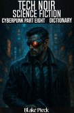 Tech Noir - Cyberpunk Part 8 Dictionary (Grow Your Vocabulary) (eBook, ePUB) Tech Noir - Cyberpunk Part 8 Dictionary (Grow Your Vocabulary) (eBook, ePUB)