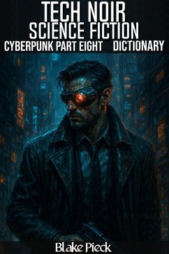 Tech Noir - Cyberpunk Part 8 Dictionary (Grow Your Vocabulary) (eBook, ePUB) - Pieck, Blake