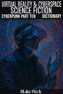 Virtual Reality and Cyberspace - Cyberpunk Part 10 Dictionary (Grow Your Vocabulary) (eBook, ePUB) - Pieck, Blake