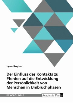 Der Einfluss von Kontakt zu Pferden auf die Entwicklung der Persönlichkeit von Menschen in Umbruchphasen (eBook, PDF)