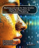 Machine Learning for Data Science - Using ML algorithms for predictive modeling (eBook, ePUB) Machine Learning for Data Science - Using ML algorithms for predictive modeling (eBook, ePUB)