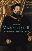 Maximilian II. - Der rätselhafte Kaiser (eBook, ePUB)