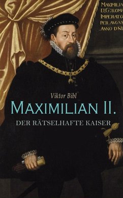Maximilian II. - Der rätselhafte Kaiser (eBook, ePUB) - Bibl, Viktor