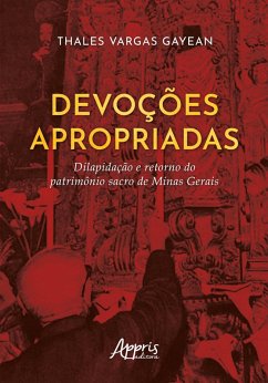 Cover Devoções Apropriadas: Dilapidação e Retorno do Patrimônio Sacro de Minas Gerais (eBook, ePUB)