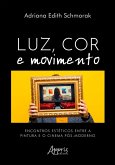 Luz, Cor e Movimento: Encontros Estéticos Entre a Pintura e o Cinema Pós-Moderno (eBook, ePUB)