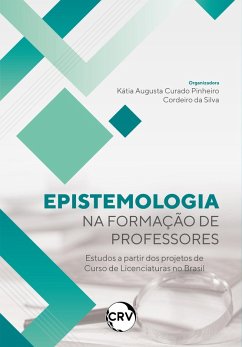 Epistemologia na formação de professores (eBook, ePUB) - Silva, Katia Augusta Curado Pinheiro Cordeiro da