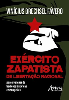 Cover Exército Zapatista de Libertação Nacional: As Reinvenções de Tradições Históricas em Sua Práxis (eBook, ePUB)