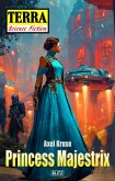 Terra - Science Fiction 19: Princess Majestrix (eBook, ePUB)