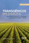 Transgênicos em Disputa: Os Conflitos Políticos na Liberação Comercial dos OGMS no Brasil (eBook, ePUB)