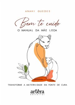 Cover Bem te Cuido: O Manual da Mãe Leoa (eBook, ePUB)