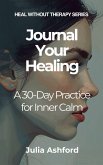 Journal Your Healing (Heal Without Therapy, #2) (eBook, ePUB)