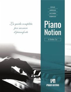 Scale, Arpeggi, Accordi, Esercizi di Piano Notion - La Guida Completa per Suonare il Pianoforte (eBook, ePUB) - Cyr, Bobby
