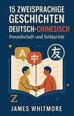 15 zweisprachige Geschichten Deutsch-Chinesisch: Freundschaft und Solidarität (eBook, ePUB)