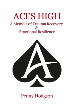 Cover Aces High A Memoir of Trauma Recovery & Emotional Resilience (eBook, ePUB)