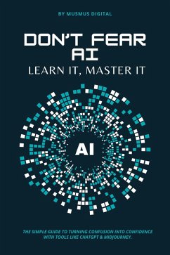 Cover Don't Fear AI: Learn It, Master It (eBook, ePUB)